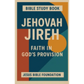 Bible study Book Jehovah Jireh: Faith in God's Provision