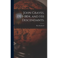 John Graves, 1703-1804, and His Descendants.