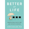 Better at Life: Negotiating Finite Time and Infinite Choices