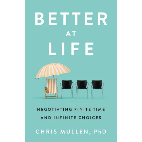 Better at Life: Negotiating Finite Time and Infinite Choices
