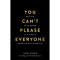 You Can't Please Everyone: Reclaim Your Power in a World Obsessed with Approval -- The Powerful New Book from the #1 Sunday Times Bestselling Author o