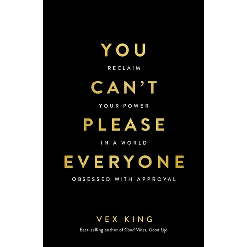 You Can't Please Everyone: Reclaim Your Power in a World Obsessed with Approval -- The Powerful New Book from the #1 Sunday Times Bestselling Author o