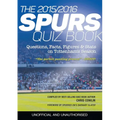 The 2015/2016 Spurs Quiz and Fact Book: Questions, Facts, Figures & Stats on Tottenham's Season