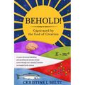 Behold!: Captivated by the God of Creation