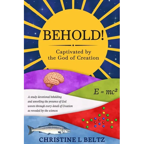 Behold!: Captivated by the God of Creation
