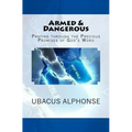 Armed & Dangerous: Praying through the Precious Promises of God