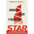 Awaken Your Financial STAR: A Field Manual for Building Real Wealth in an Uncertain World