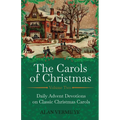 The Carols of Christmas Volume 2: Daily Advent Devotions on Classic Christmas Carols (28-Day Devotional for Christmas and Advent) (The Devotional Hymn