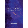 Never Walk Alone: The Light in the Valley
