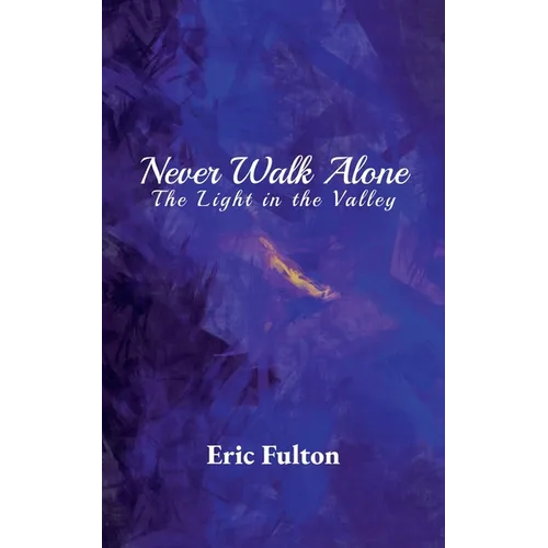 Never Walk Alone: The Light in the Valley