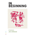 In Beginning: Poems