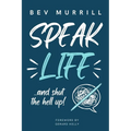 Speak Life...And Shut The Hell Up!