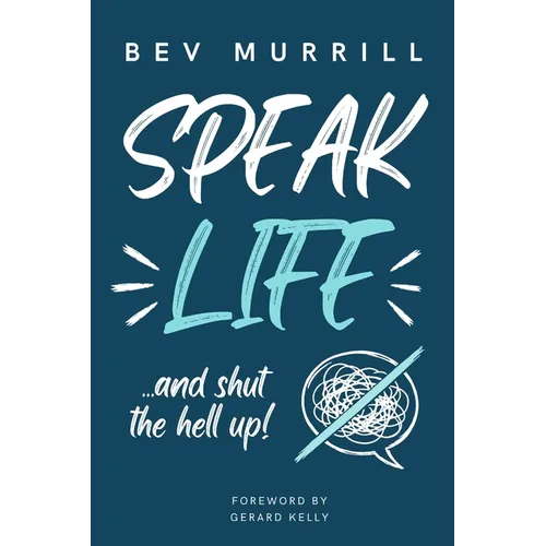 Speak Life...And Shut The Hell Up!