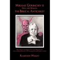 Mikhail Gorbachev is Gog and Magog, the Biblical Antichrist