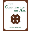 The Community of the Ark: A Visit with Lanza del Vasto, His Fellow Disciples of Mahatma Gandhi, and Their Utopian Community in France (20th Anniversar