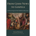 From Good News to Gospels: What Did the First Christians Say about Jesus?