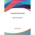 The Book Of The Dead: Egypt's Holy Scripture