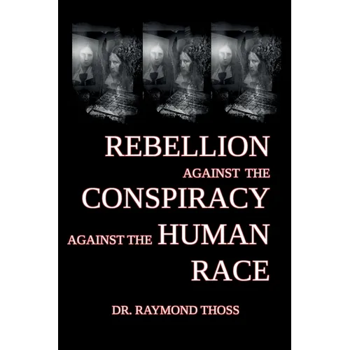 Rebellion Against the Conspiracy Against the Human Race