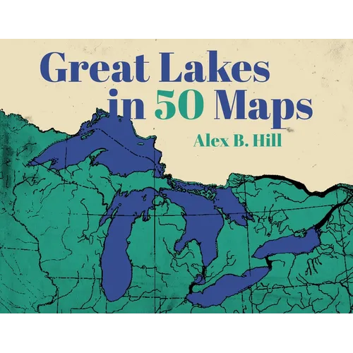 Great Lakes in 50 Maps