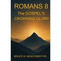 Romans 8: The Gospel's Crowning Glory