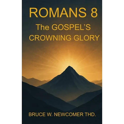 Romans 8: The Gospel's Crowning Glory