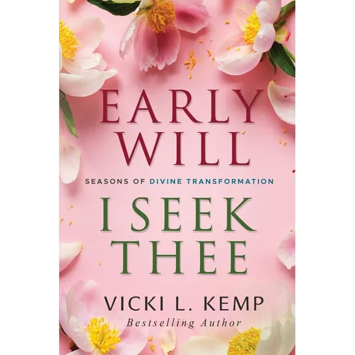 Early Will I Seek Thee: Seasons of Divine Transformation
