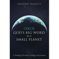 Oikos: God's Big Word for a Small Planet: A Theology of Economy, Ecology, and Ecumeny