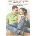 Applying God's Word More Fully: The Secret of a Successful Christian Life