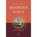The Evolution of Modern Yoga