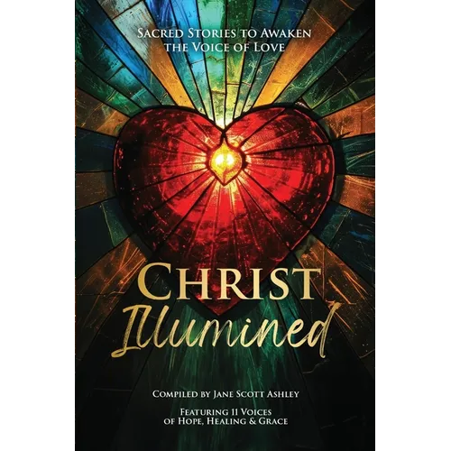 Christ Illumined: Sacred Stories to Awaken the Voice of Love