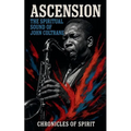 Ascension: The Spiritual Sound of John Coltrane