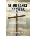 Deliverance Prayers That Will Optimize Your Potential Forever: 350 Powerful Prophetic Prayers & Declarations for Divine Heath, Financial Prosperity &