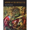 Artistry of the Mentally Ill: A Contribution to the Psychology and Psychopathology of Configuration