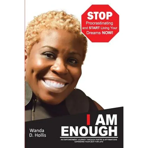 I Am Enough: An Empowerment Journey Through Poetry & Affirmations Expanding your Zest For Life!