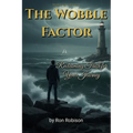 The Wobble Factor: Reclaiming Faith for Your Journey