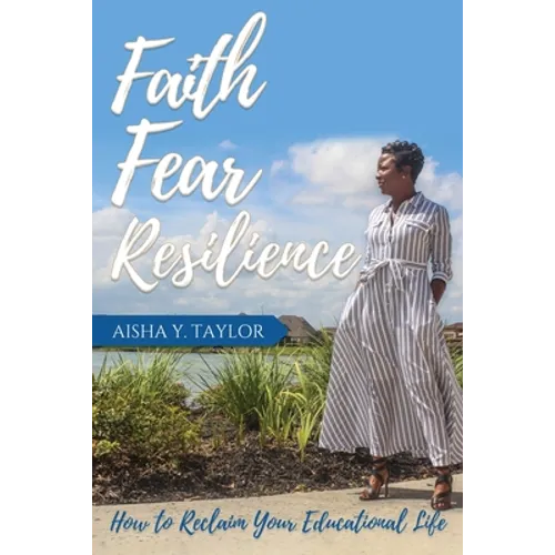 Faith. Fear. Resilience. How to Reclaim Your Educational Life