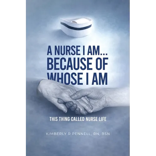 A Nurse I Am... Because Of Whose I Am