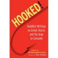 Hooked!: Buddhist Writings on Greed, Desire, and the Urge to Consume