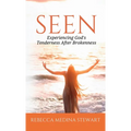 Seen: Experiencing God's Tenderness After Brokenness