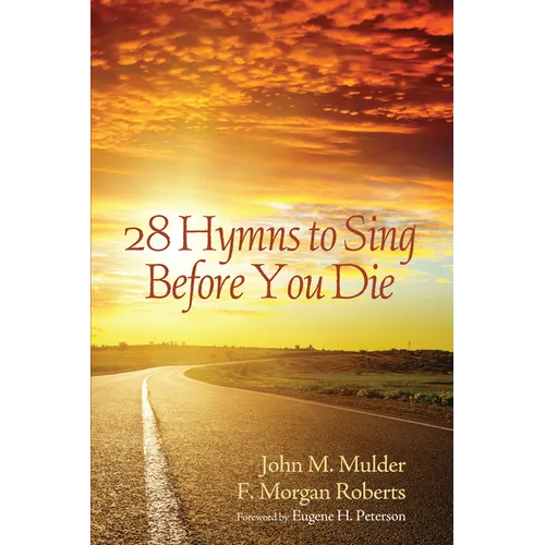 28 Hymns to Sing Before You Die