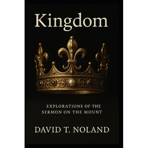 Kingdom: Explorations of the Sermon on the Mount