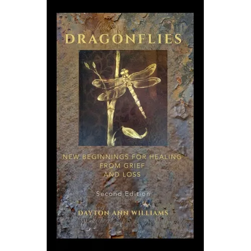 Dragonflies: New Beginnings for Healing from Grief and Loss
