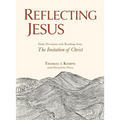Reflecting Jesus: Daily Devotions with Readings from the Imitation of Christ