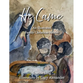 He Came: An Illustrated Family Christmas Reader
