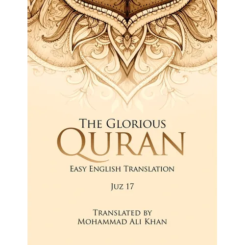 The Glorious Quran: Easy English Translation Juz 17