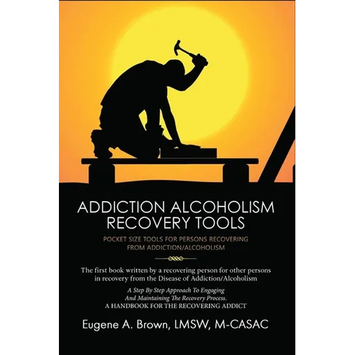 Addiction Alcoholism Tools for Recovery: Pocket Size Tools for the Recovering Addict and Alcoholic