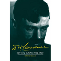 D. H. Lawrence: Dying Game 1922 1930: The Cambridge Biography of D. H. Lawrence