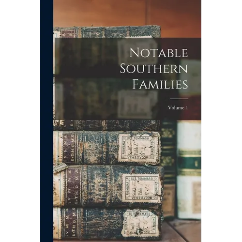 Notable Southern Families; Volume 1