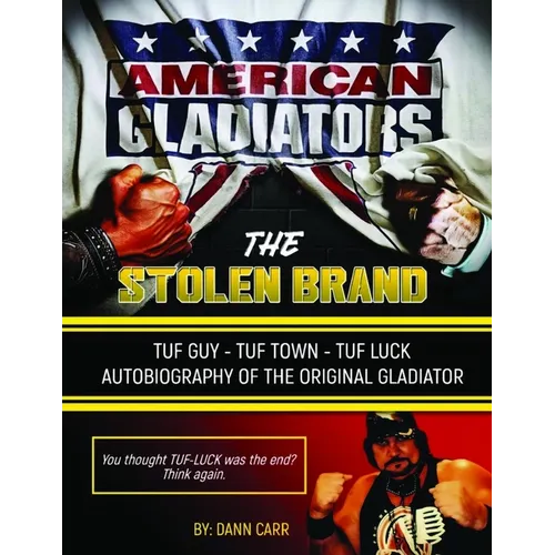 The Stolen Brand- Tuf Guy Tuf Town Tuf Luck Autobiography of The Original Gladiator