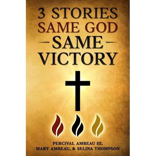 3 Stories, Same God, Same VICTORY!